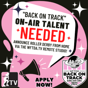 "Back on Track" On-Air Talent Needed! Announce roller derby from home via the WFTDA.tv Remote Studio