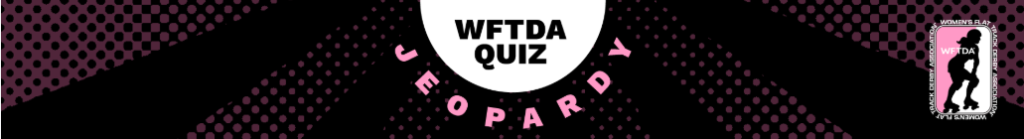 WFTDA Quiz - Jeopardy